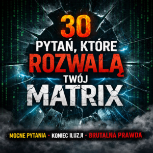 30 pytań, które rozwalą Twój Matrix
